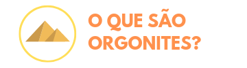 O que são Orgonites?